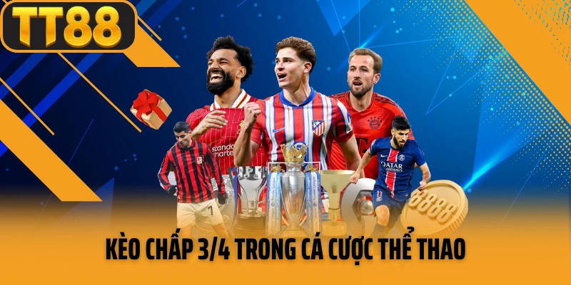 Kèo chấp 3/4 trong cá cược thể thao