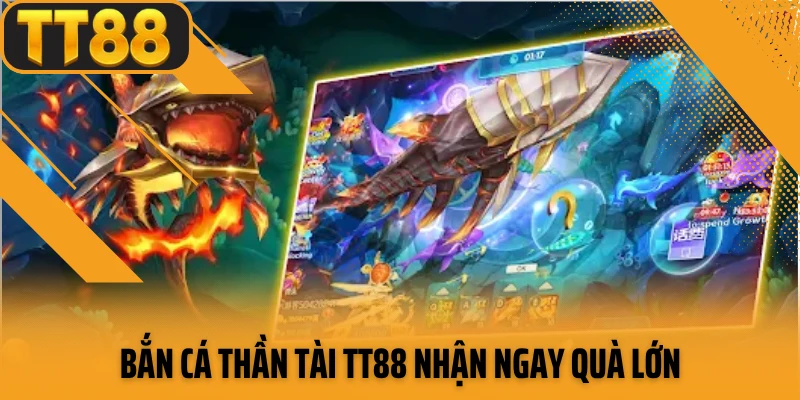 Bắn cá thần tài TT88 nhận ngay quà lớn