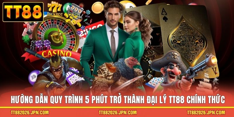 Đại Lý TT88 3 Hướng dẫn quy trình 5 phút trở thành đại lý TT88 chính thức