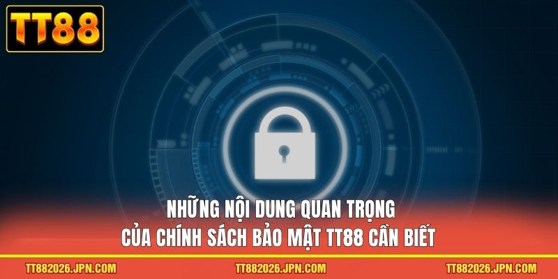 Chính Sách Bảo Mật TT88 1 Những nội dung quan trọng của chính sách bảo mật TT88 cần biết