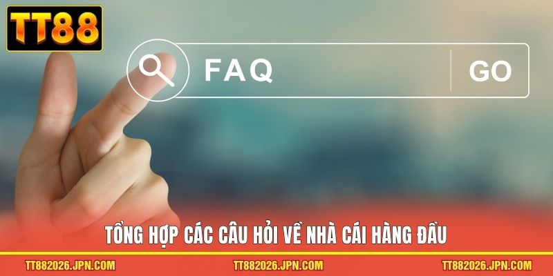 Câu Hỏi Thường Gặp TT88 1 Tổng hợp các câu hỏi về nhà cái hàng đầu